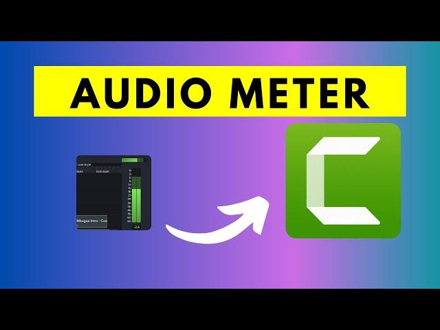 How to Use the Audio Meter in Camtasia 2021 to Check Audio Levels