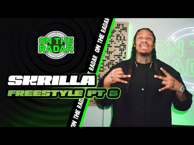 The Skrilla "On The Radar" Freestyle (PART 3)