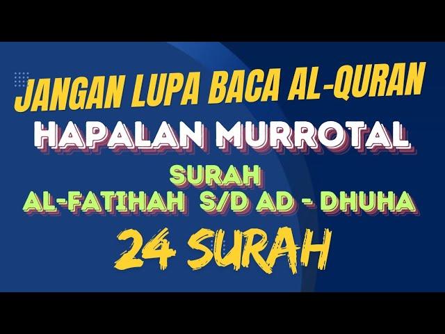 Murrotal Merdu Hapalan Surah Pendek 23:Surah (Alfatihah s/d Ad-Dhuha).