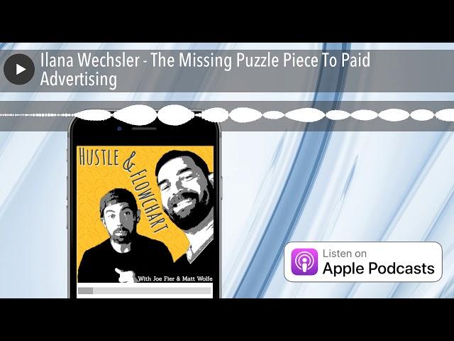 Ilana Wechsler - The Missing Puzzle Piece To Paid Advertising