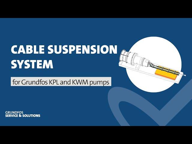 Cable suspension system for Grundfos KPL and KWM pumps explained