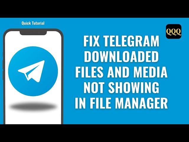 How To Fix Telegram Downloaded Files And Media Not Showing In File Manager