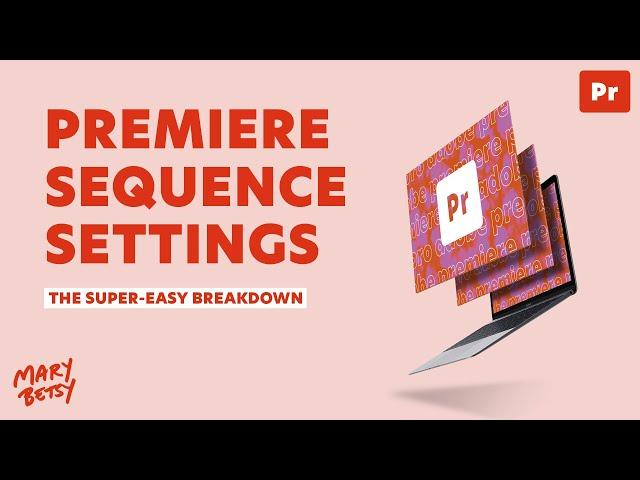 The super-easy guide to Premiere Pro sequence settings