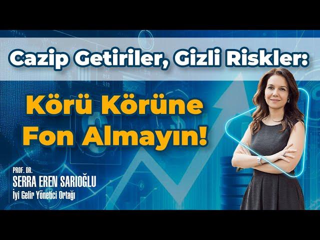 Cazip Getiriler, Gizli Riskler: Körü Körüne Fon Almayın!