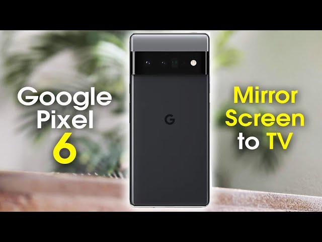 Google Pixel 6 How to Mirror Screen to TV (Screen Mirroring) | Play on TV | H2techvideos