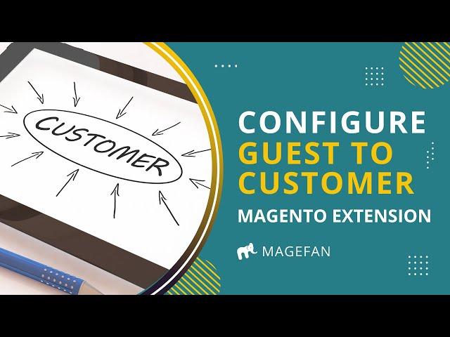 How to configure Convert Guest to Customer Extension in Magento 2?