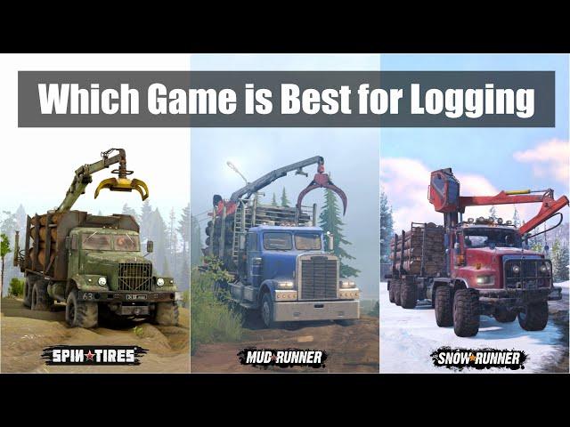 Logging in Snowrunner vs Mudrunner vs Spintires