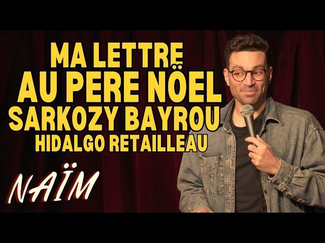 Ma lettre au Père Noël : Sarko, Bayrou, Retailleau, Hidalgo & co  - La semaine de Naïm