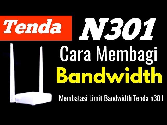 Cara Membatasi Limit Bandwidth Tenda n301