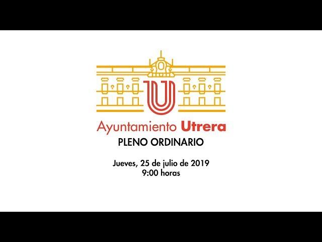 Excmo. Ayuntamiento de Utrera. Pleno Ordinario 25 julio 2019