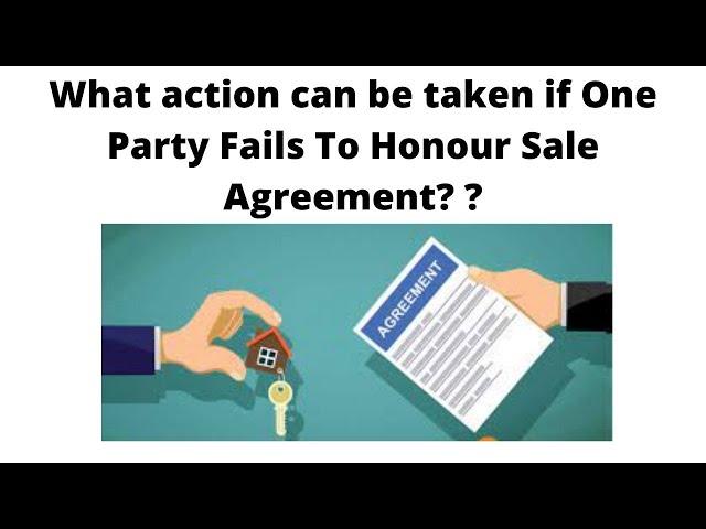 What action If Buyer / Seller Breaches Sale Agreement or Fail to honor the terms of Sale Agreement ?