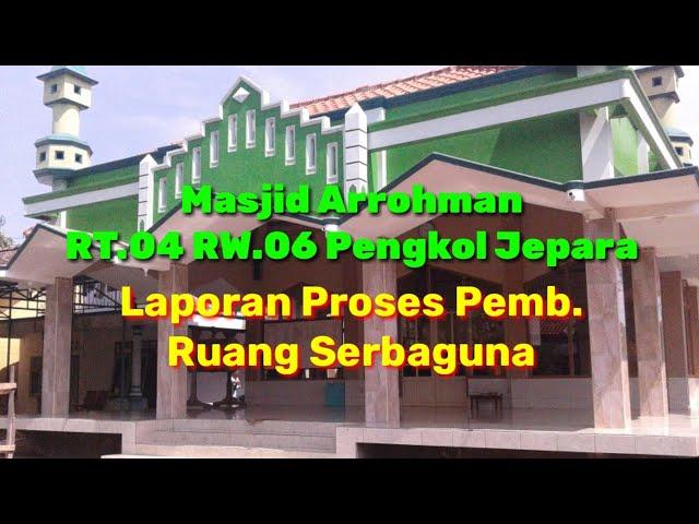 Pembangunan Ruang Serbaguna Masjid Arrohman Pengkol Jepara. Mbahwal Tuowis-Band