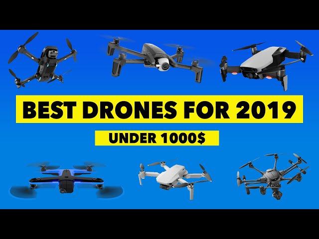 BEST DRONES 2019 UNDER 1000 