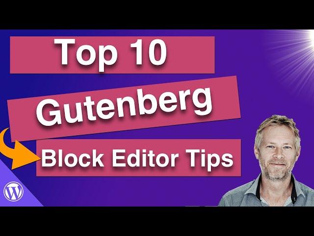Top 10 tips for Editing with the Gutenberg Block Editor (2021)