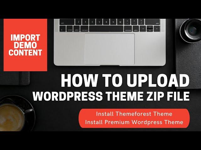 How to upload Wordpress theme zip file | Install Themeforest theme | Import demo content