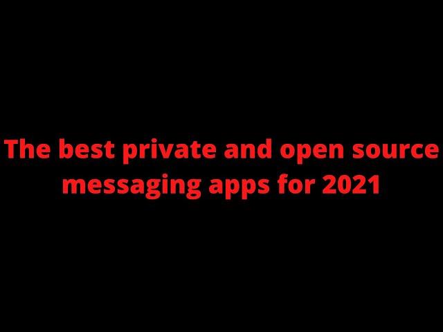 The best private and open source messaging apps for 2021