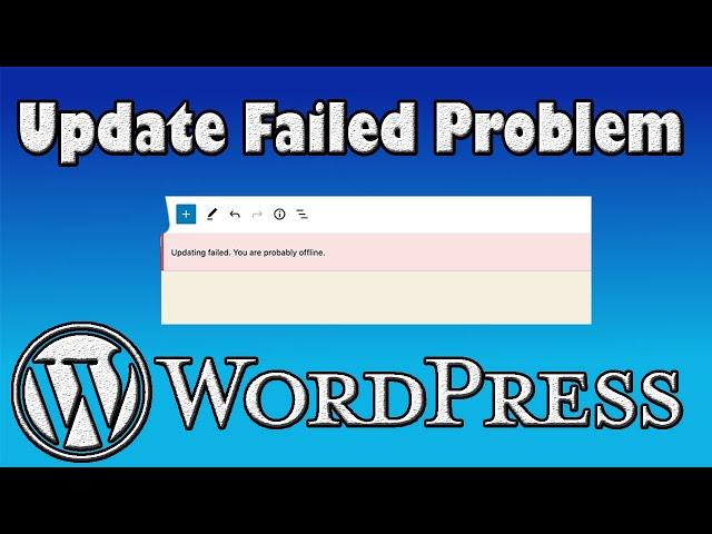 Updating Failed you are Yrobably Offline | Wordpress Publishing Failed