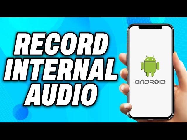 How to Record Internal Audio in Android Device (2024) - Easy Fix