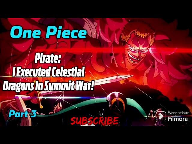 One Piece: Pirate: I Executed Celestial Dragons In Summit War! | Part 3