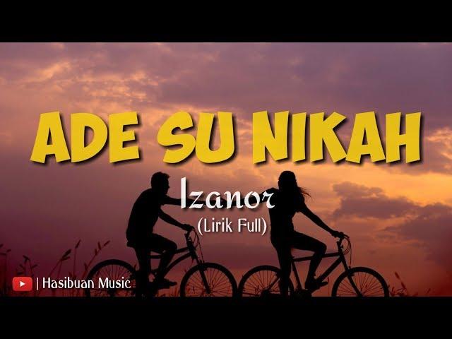 Lirik Lagu Ade Su Nikah - Izanor ( Lirik Full Viral 2019)