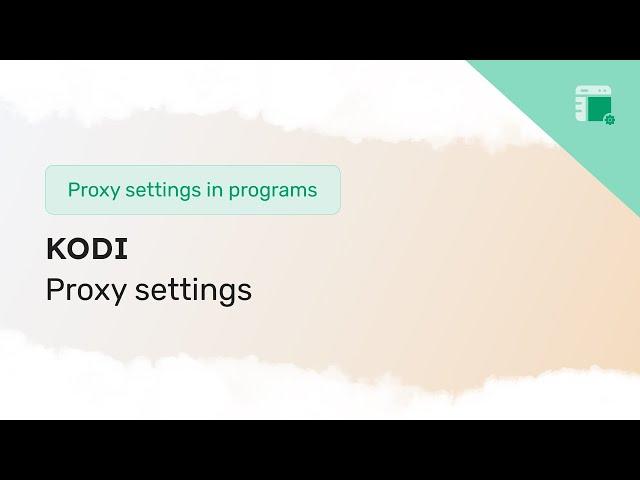 How to Set a Proxy in Kodi