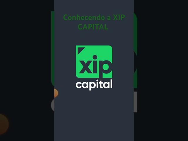 Conhecendo a XIP Capital #investimento