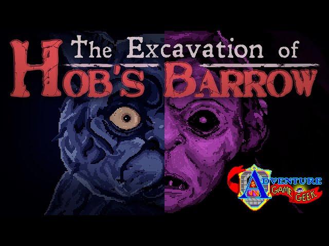 The Excavation of Hob's Barrow – Adventure Game Geek – Episode 86