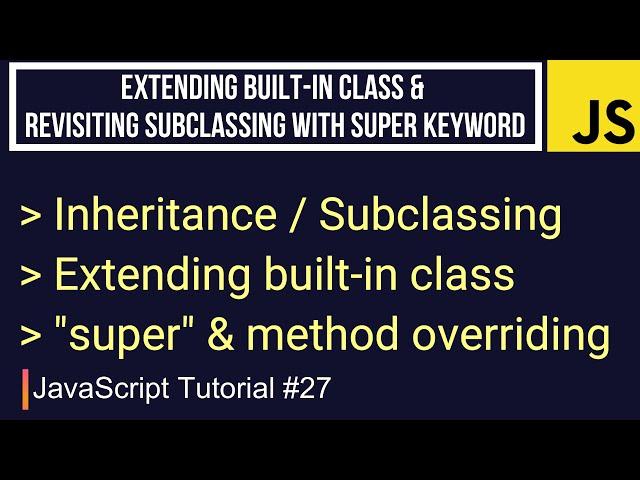 JavaScript Tutorial #27 | Extending Built-in Class & Revisiting Subclassing with Super Keyword
