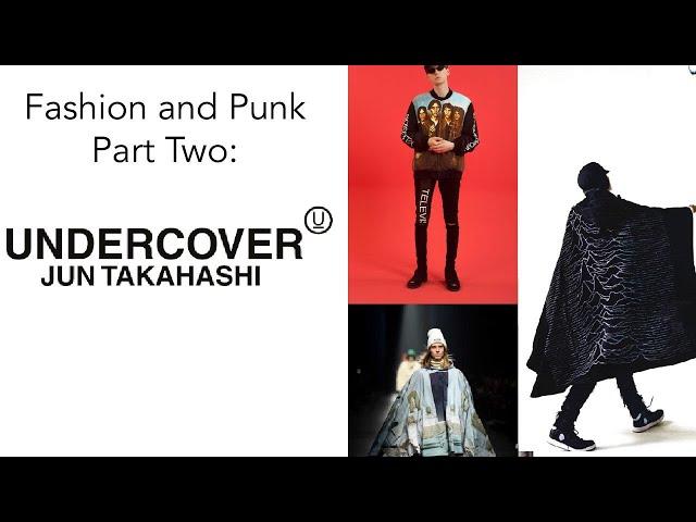 Fashion and Punk Part 2: Undercover by Jun Takahashi