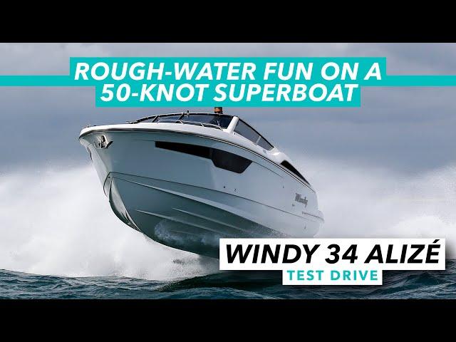 Rough-water fun on a 50-knot superboat | Windy 34 Alizé sea trial review | Motor Boat & Yachting