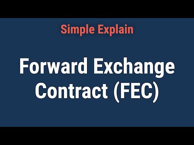 What Is a Forward Exchange Contract (FEC)?