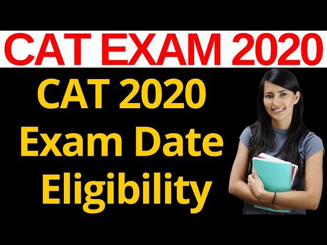 CAT Exam 2020 Notification: Dates, Eligibility, Fees, Reservation Details