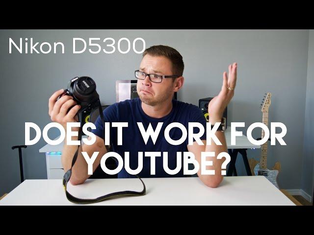 Nikon D5300 Review - Does it YouTube?