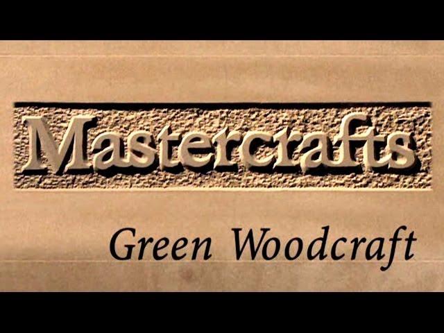 Mastercrafts part 1 of 6 - Green Woodcraft