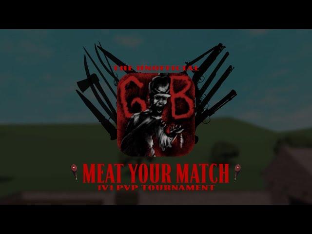 "Meat Your Match" G&B 1v1 PVP Tournament (Day 1)