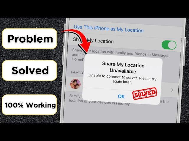 Share My Location Unavailable Unable to Connect to Server Please Try Again Later / iPhone