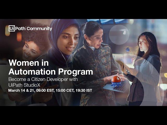  Women in Automation Program: Become a Citizen Developer with UiPath StudioX Session 1