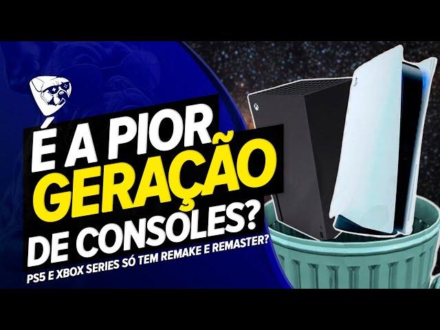 PIOR GERAÇÃO De Consoles! PS5 e XBOX SERIES Só TEM REMAKE e REMASTER?