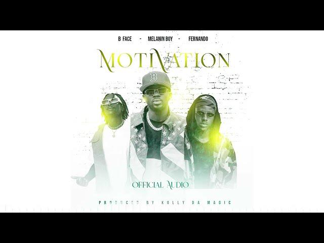 B Face - Motivation ft. Melanin Boy & Fernando (Official Audio)