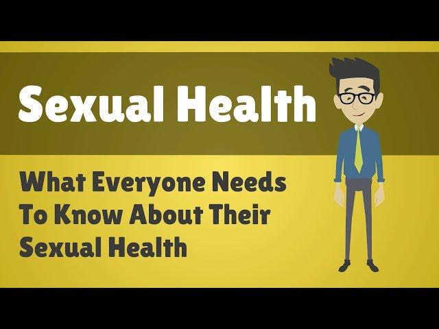 Sexual Health - What Everyone Needs To Know About Their Sexual Health