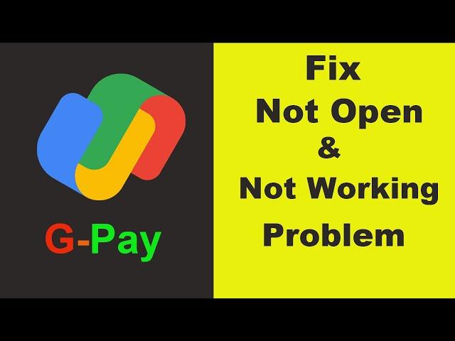 Google Pay - Gpay" App Not Working / Gpay Not Opening Problem In Android Phone