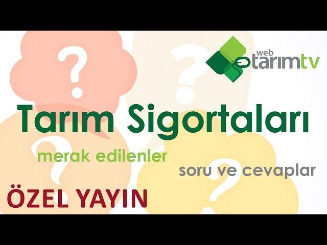 Tarım sigortaları ile ilgili merak ettiğiniz her şey