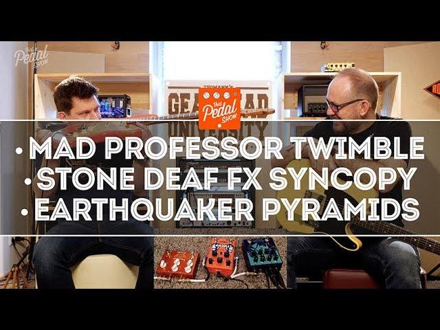 Mad Professor Twimble, Stone Deaf FX Syncopy Delay & EarthQuaker Devices Pyramids