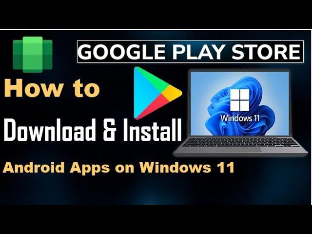 Download & Install Google Play Store on Windows 11