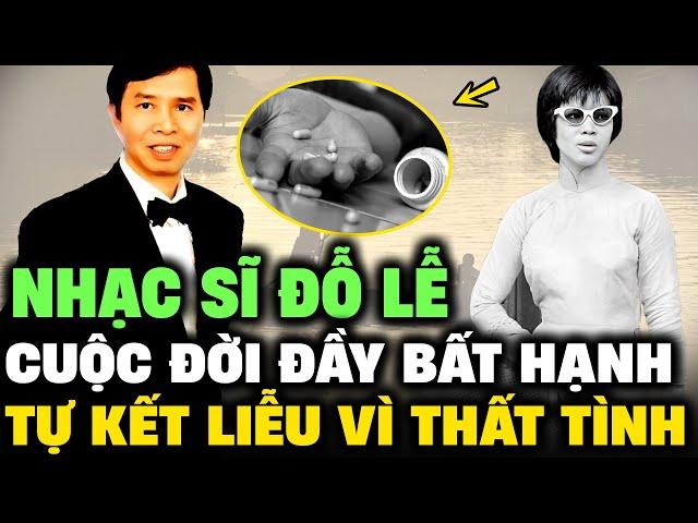 ĐỖ LỄ - Nhạc sĩ BẤT HẠNH NHẤT Sài Gòn, tự KẾT LIỄU sau CUỘC TÌNH BÍ ẨN | Lịch Sử Hải Ngoại