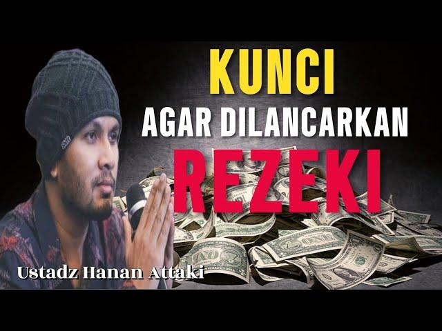 KUNCI AGAR DILANCARKAN REZEKI | USTADZ HANAN ATTAKI