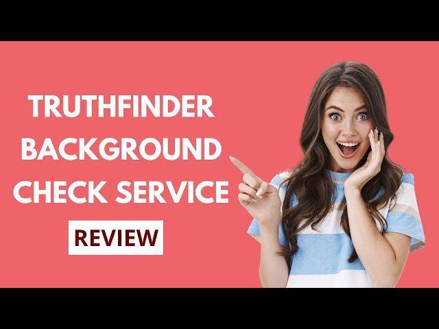 TruthFinder Background Check: Is It Worth Your Money?