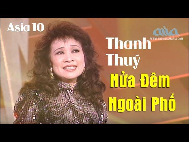 Nửa Đêm Ngoài Phố - Thanh Thúy | Nhạc Sĩ : Trúc Phương | Asia 10