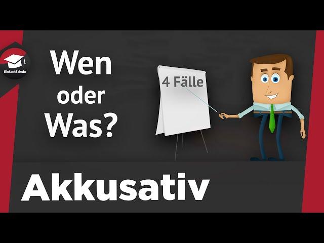 Die 4 Fälle/Kasus im Deutschen - Der Akkusativ - Erklärung, Beispiele, Verwendung erklärt!