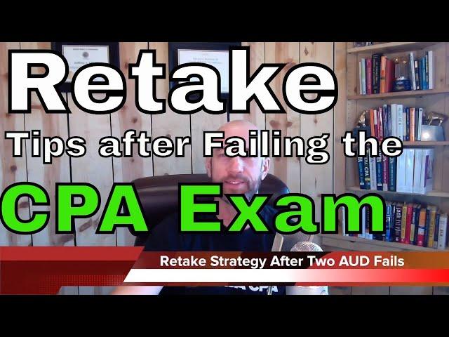 Retake Tips After Failing CPA Exam Auditing Twice